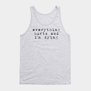 Everything Hurts Tank Top